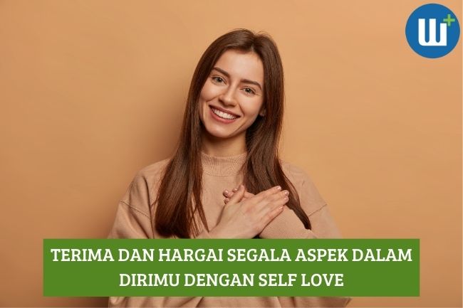 Self Love: Terima dan Hargai Segala Aspek di dalam Dirimu